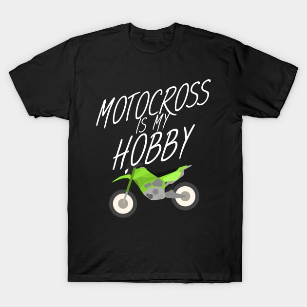 Motocross is my hobby T-Shirt by maxcode